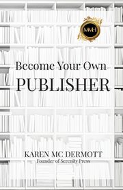 Become your own publisher, Mc Dermott Karen