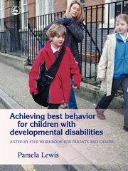 Achieving Best Behavior for Children with Developmental Disabilities, Lewis Pamela