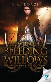 Between the Bleeding Willows, Roach D.A.