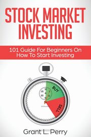 Stock Market Investing, Perry Grant L.