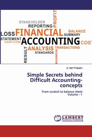 Simple Secrets behind Difficult Accounting-concepts, Prakash A. Hari