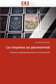 ksiazka tytu: La croyance au paranormal autor: ABRASSART-J