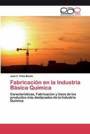 Fabricacin en la Industria Bsica Qumica, Pe?a Martin Jose C.