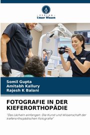 FOTOGRAFIE IN DER KIEFERORTHOPDIE, Gupta Somil