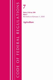 Code of Federal Regulations, Title 07 Agriculture 210-299, Revised as of January 1, 2020, TBD