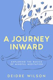 A Journey Inward, Wilson Deidre