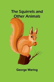 The Squirrels and other animals, Waring George