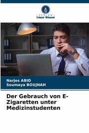 Der Gebrauch von E-Zigaretten unter Medizinstudenten, Abid Narjes