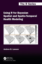 Using R for Bayesian Spatial and Spatio-Temporal Health Modeling, Lawson Andrew B.