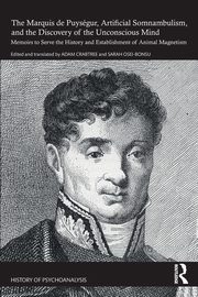 ksiazka tytu: The Marquis de Puysgur, Artificial Somnambulism, and the Discovery of the Unconscious Mind autor: 