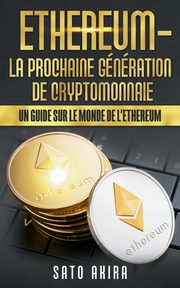 Ethereum - La Prochaine Gnration de Cryptomonnaie, Akira Sato