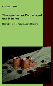Therapeutisches Puppenspiel und Mrchen, Gauda Gudrun