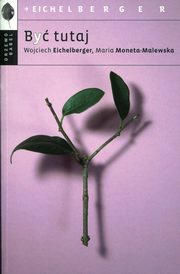 ksiazka tytu: By tutaj autor: Eichelberger Wojciech, Moneta-Malewska Maria