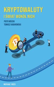 Kryptowaluty i wiat wok nich, Kabarowski Tomasz, Wjcik Piotr