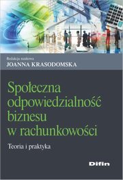 Spoeczna odpowiedzialno biznesu w rachunkowoci, Krasodomska Joanna redakcja naukowa