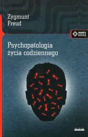 Psychopatologia ycia codziennego, Freud Zygmunt