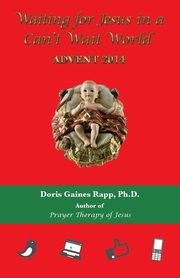 Waiting for Jesus in a Can't Wait World, Rapp Doris Gaines