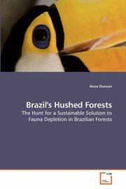 Brazil's Hushed Forests, Duncan Anna