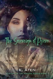 The Sovereign of Psiere - Mystery of the Makers Series Book 1, Aten K.