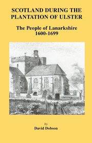 Scotland During the Plantation of Ulster, Dobson David