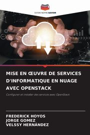 MISE EN ?UVRE DE SERVICES D'INFORMATIQUE EN NUAGE AVEC OPENSTACK, HOYOS FREDERICK