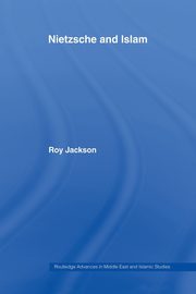Nietzsche and Islam, Jackson Roy