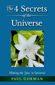 The 4 Secrets of the Universe, Gorman Paul