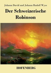 Der Schweizerische Robinson, Wyss Johann David