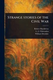 Strange Stories of the Civil War, Shackleton Robert