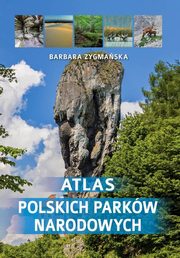 ksiazka tytu: Atlas polskich parkw narodowych autor: Zygmaska Barbara