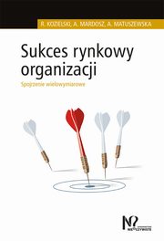 Sukces rynkowy organizacji, Kozielski Robert, Mardosz Agata, Matuszewska Agata