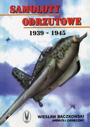 ksiazka tytu: Samoloty odrzutowe 1939-1945 autor: Bczkowski Wiesaw, Zasieczny Andrzej