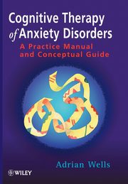 ksiazka tytu: Cognitive Therapy of Anxiety Disorders autor: Wells