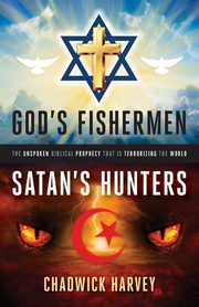God's Fishermen, Satan's Hunters, Harvey Chadwick