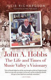 John A. Hobbs The Life and Times of Music Valley's Visionary, Richardson Julie