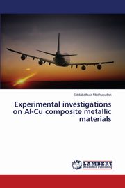 Experimental investigations on Al-Cu composite metallic materials, Madhusudan Siddabathula