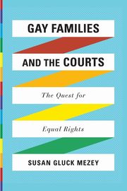 ksiazka tytu: Gay Families and the Courts autor: Mezey Susan  Gluck