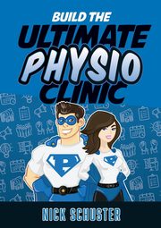 Build the Ultimate Physio Clinic, Schuster Nick