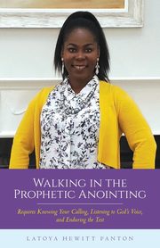 Walking in the Prophetic Anointing, Panton Latoya Hewitt
