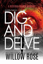 Eleven, Twelve... Dig and Delve, Rose Willow
