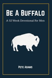 Be A Buffalo, Adams Pete