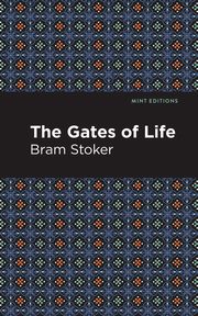 The Gates of Life, Stoker Bram