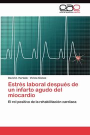 Estrs laboral despus de un infarto agudo del miocardio, Hurtado David A.