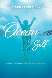 Ocean of Self, Spencer Mark  Norman