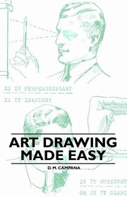 Art Drawing Made Easy, Campana D. M.