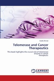 Telomerase and Cancer Therapeutics, Ahmed Sulafa