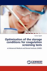 Optimization of the Storage Conditions for Coagulation Screening Tests, Ayesh Sultan