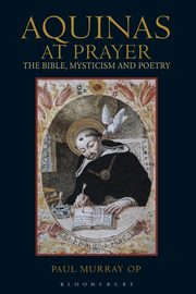 Aquinas at Prayer, Murray OP Paul
