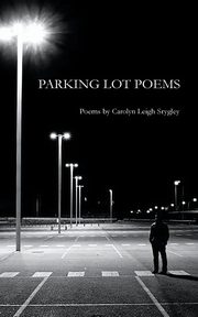 Parking Lot Poems, Srygley Carolyn