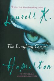 The Laughing Corpse, Hamilton Laurell K.